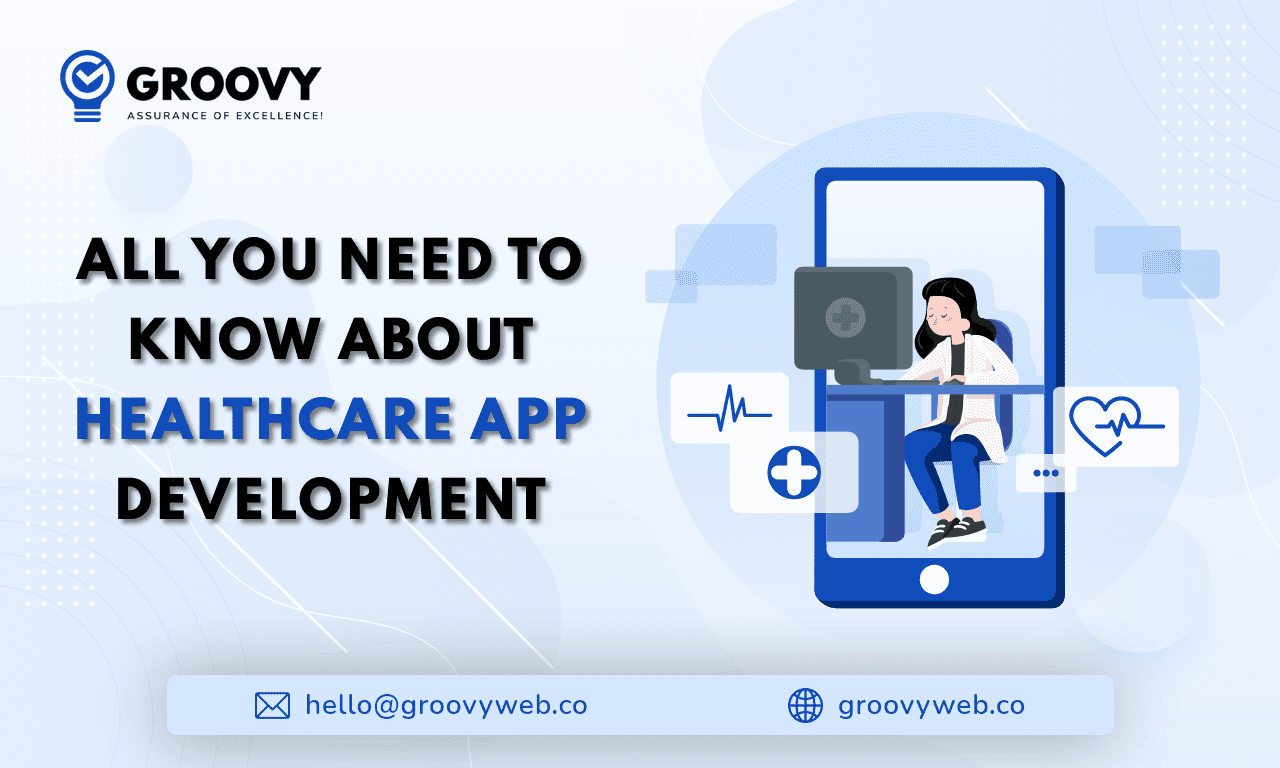 All You Need to Know About Healthcare App Development