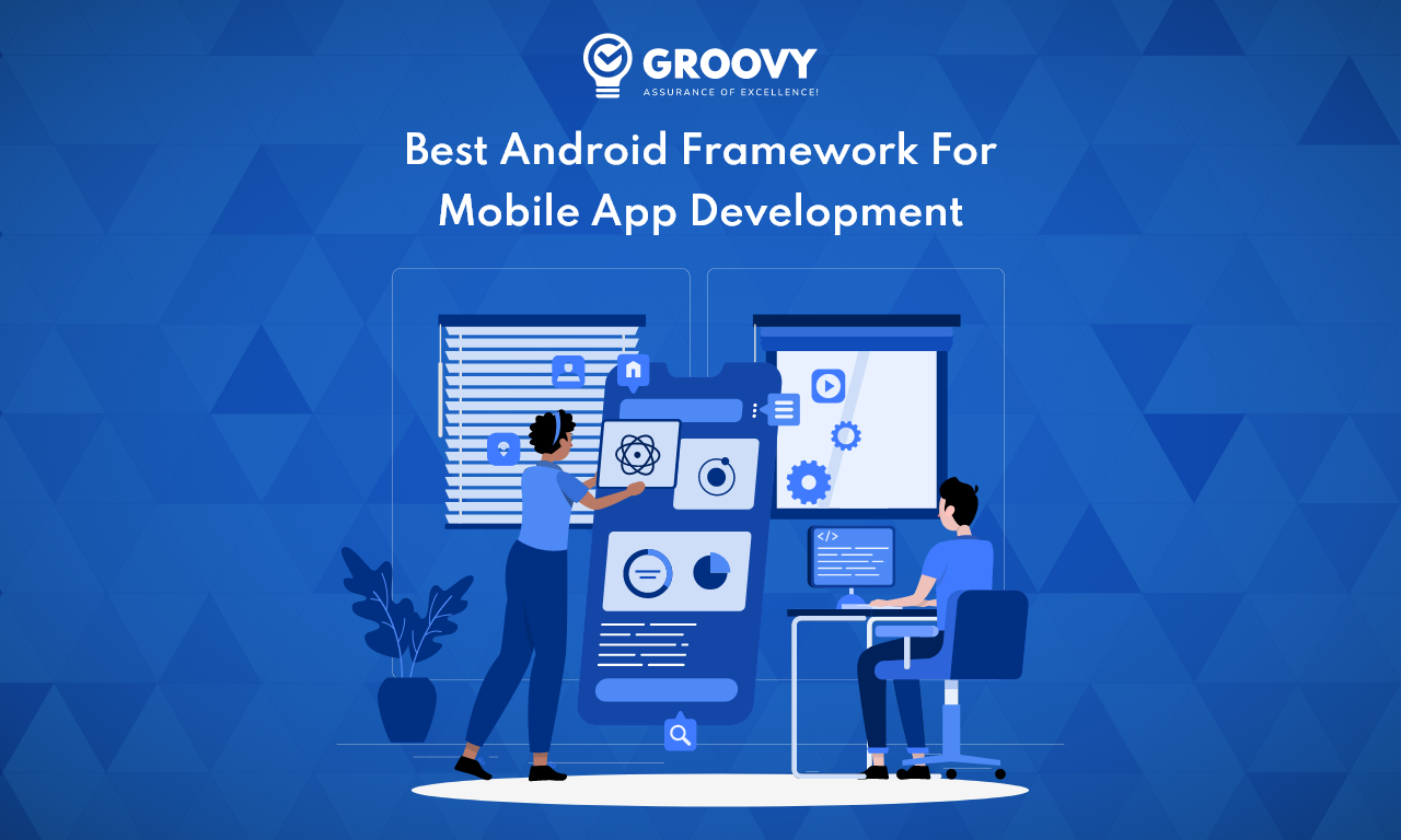 Best Android Framework For Mobile App Development Android Framework For Mobile App Development
