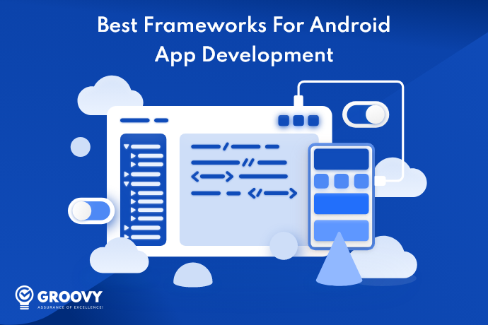 Best Android Frameworks For Mobile App Development