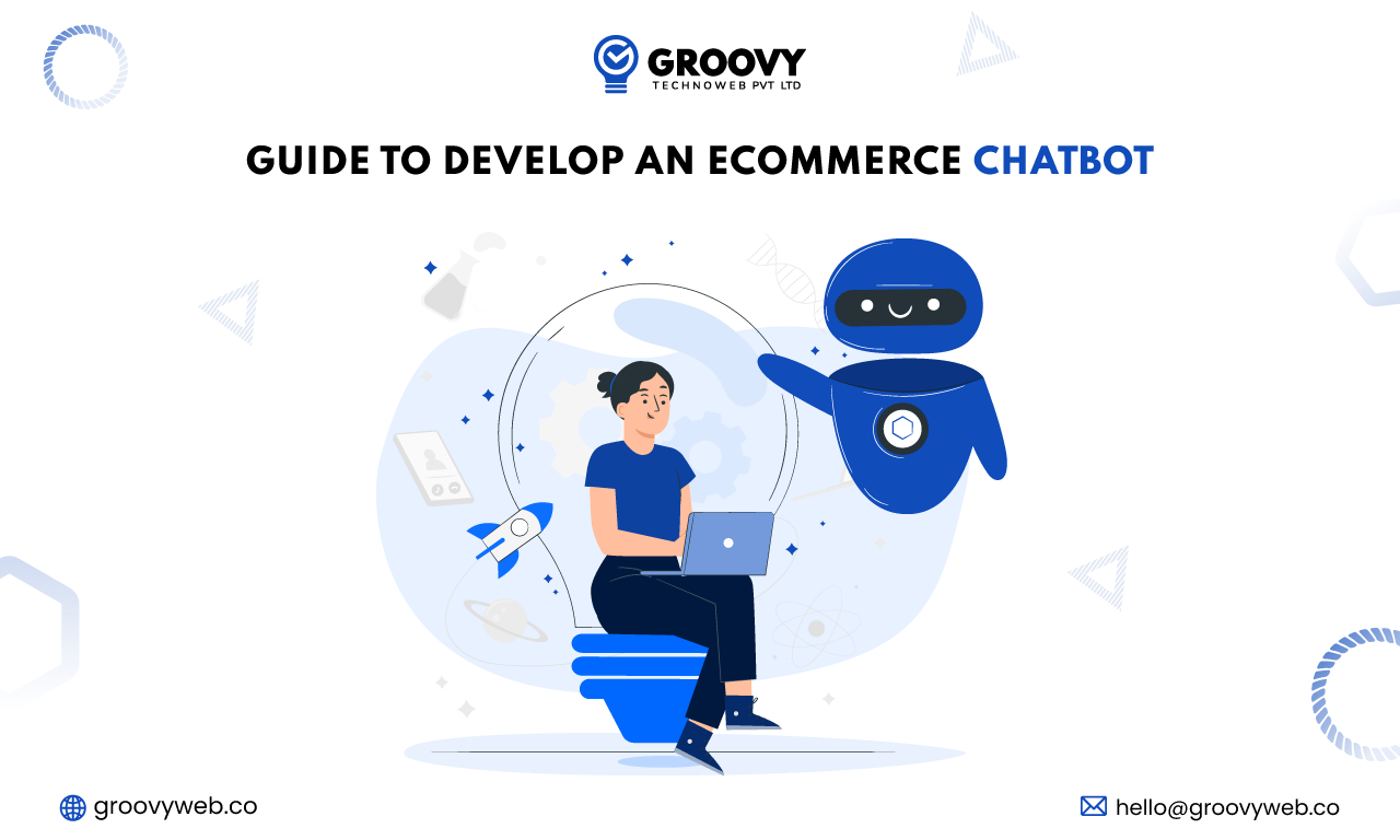 Guide To Develop An Ecommerce Chatbot Groovy Web