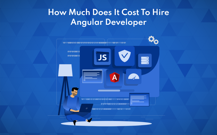 How Much Does it Cost to Hire Angular Developers How Much Does it Cost to Hire Angular Developers