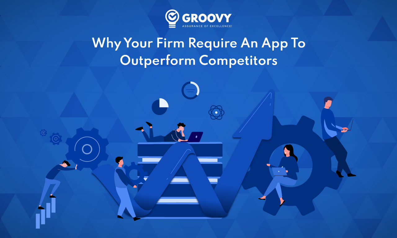 why firm require to outperform competitors? benefits of mobile apps