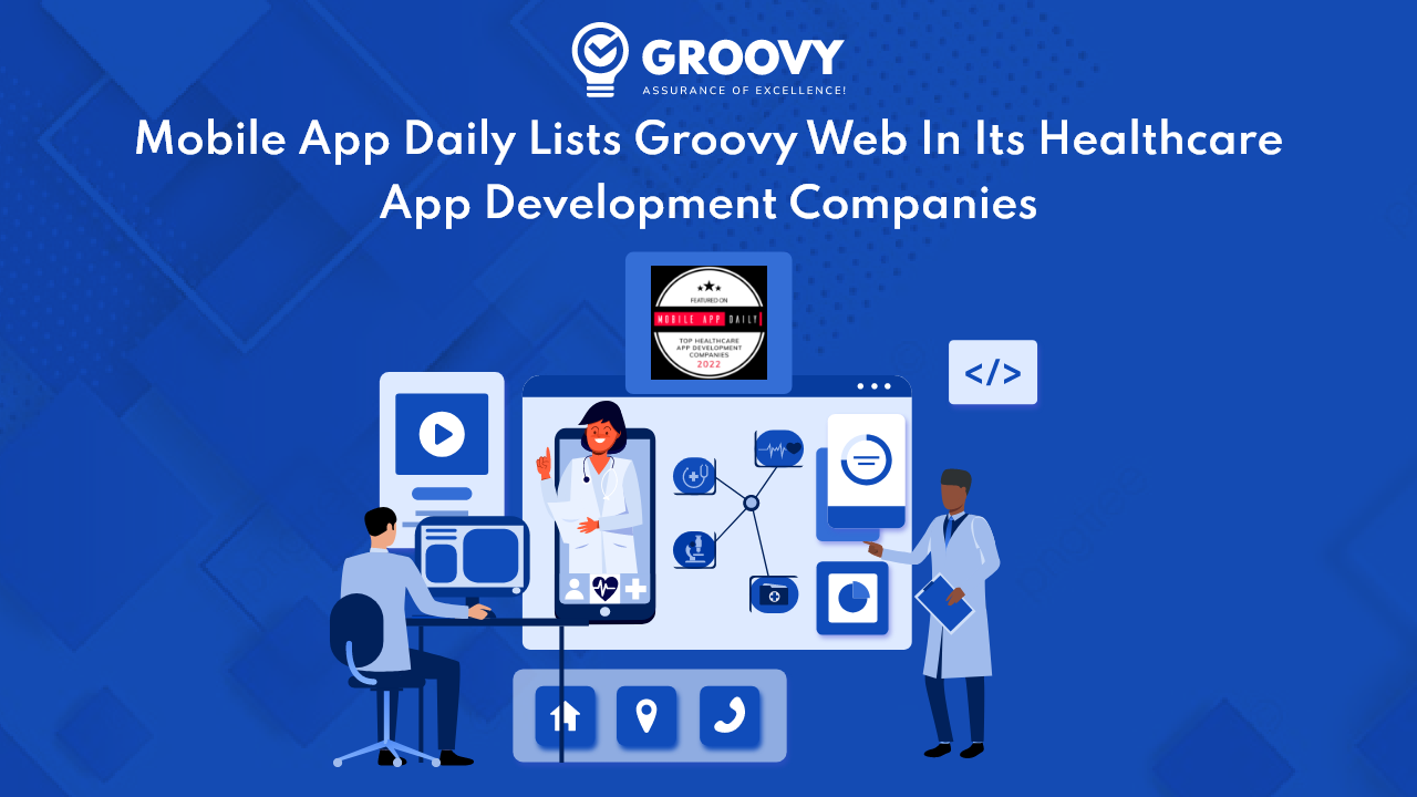 MobileAppDaily lists Groovy Web in its Healthcare App Development Companies MobileAppDaily lists Groovy Web in its Healthcare App Development Companies