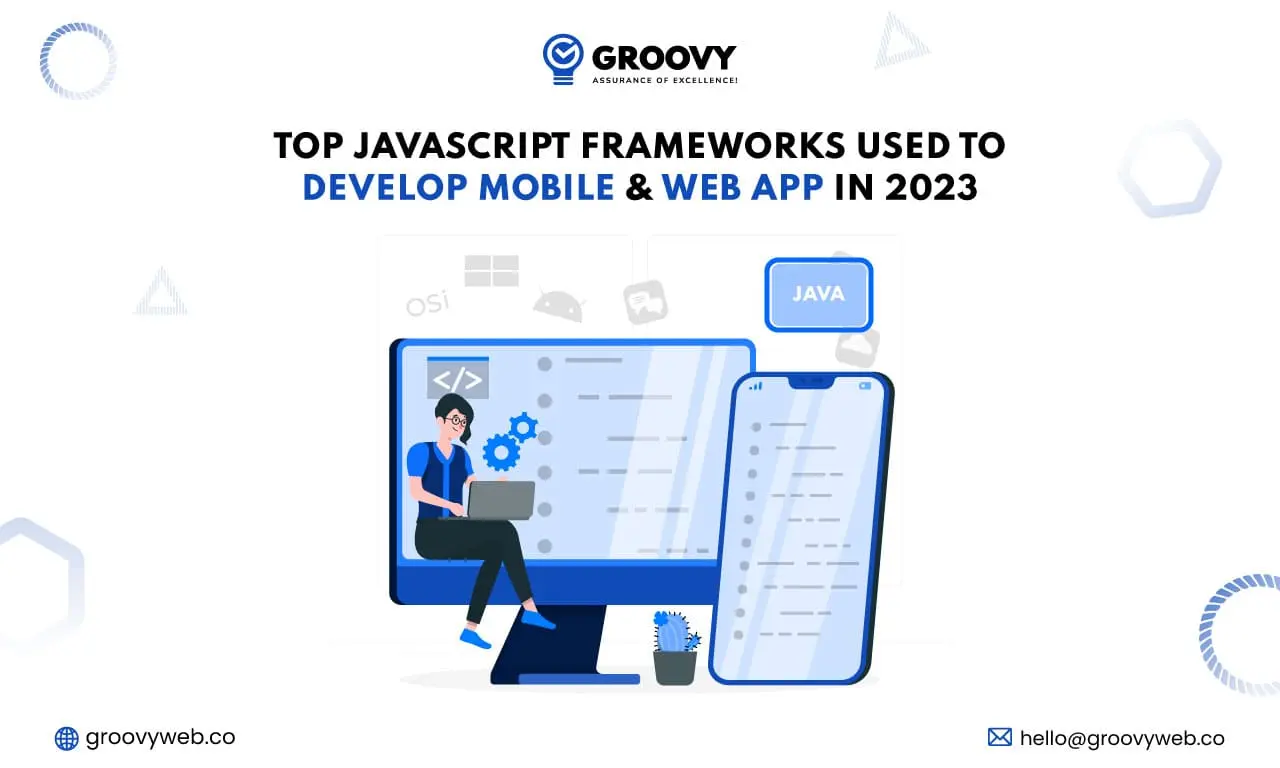 Top javascript frameworks used to develop mobile and web apps