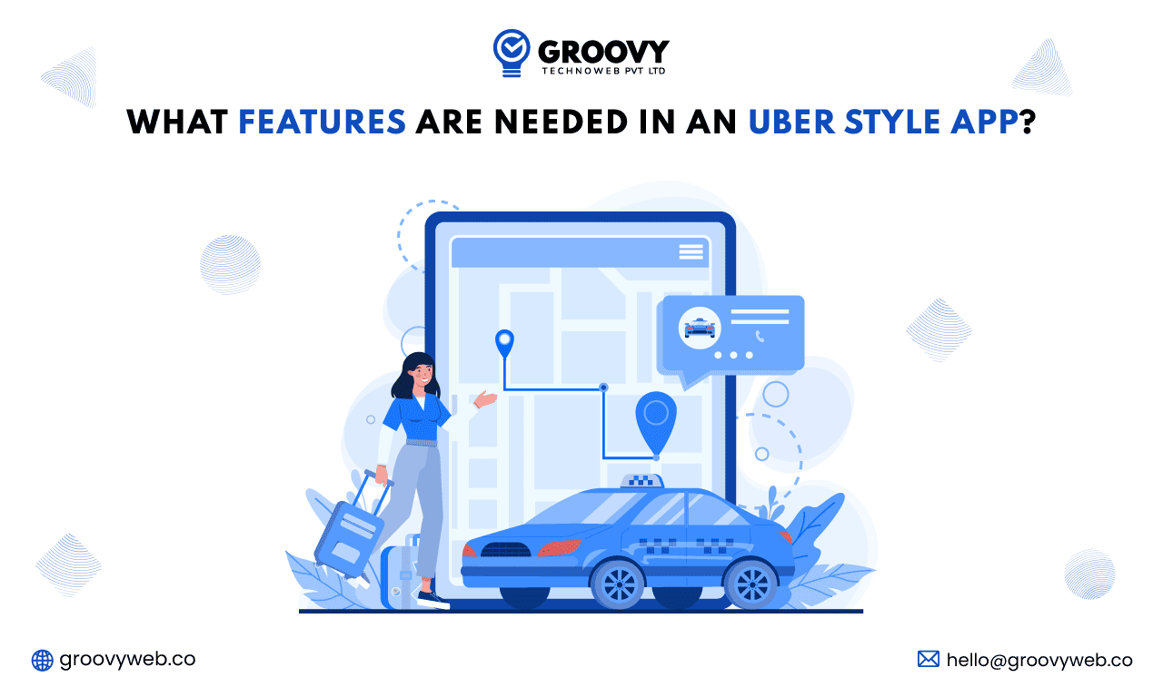 what features are needed in an Uber Style app