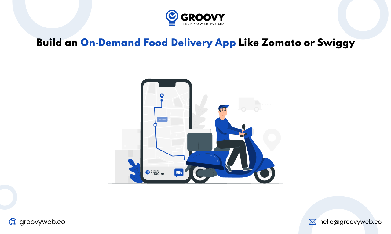 How to Build an On‑Demand Food Delivery App Like Zomato or Swiggy