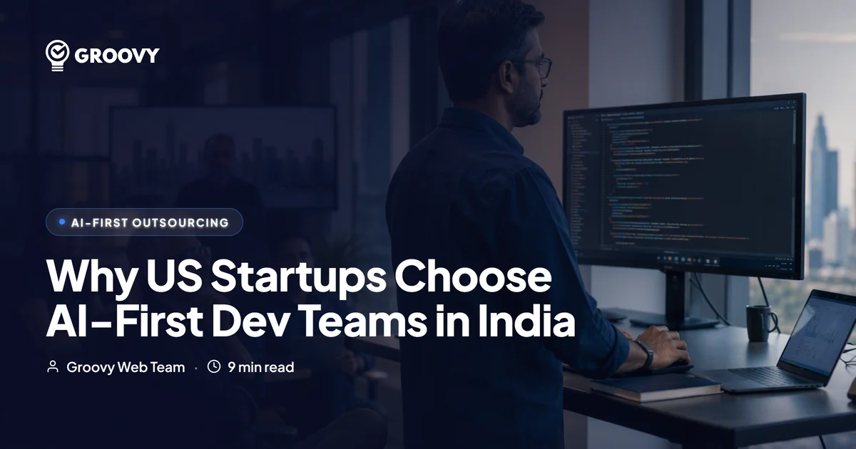 Why US Startups Are Choosing AI-First Dev Teams in India Over Traditional Outsourcing