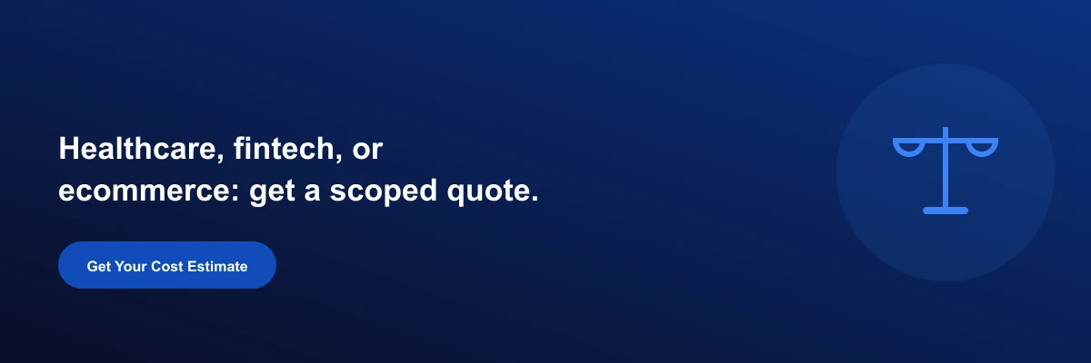 Healthcare, fintech, or ecommerce: get a scoped quote