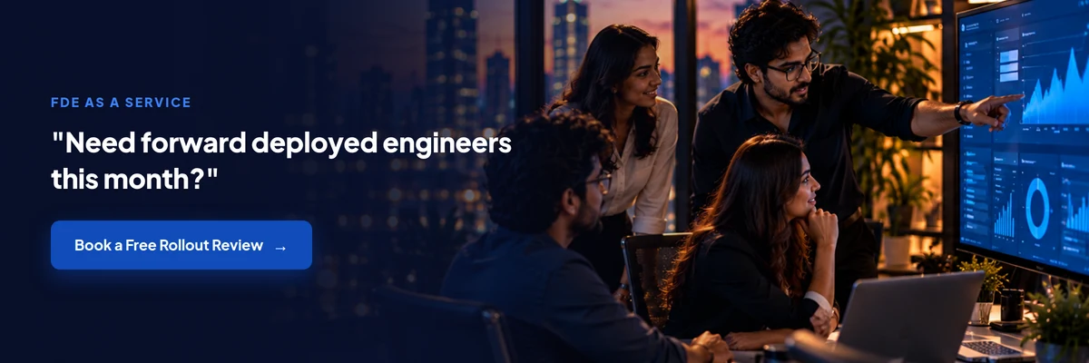 Need forward deployed engineers this month? Get a free rollout review