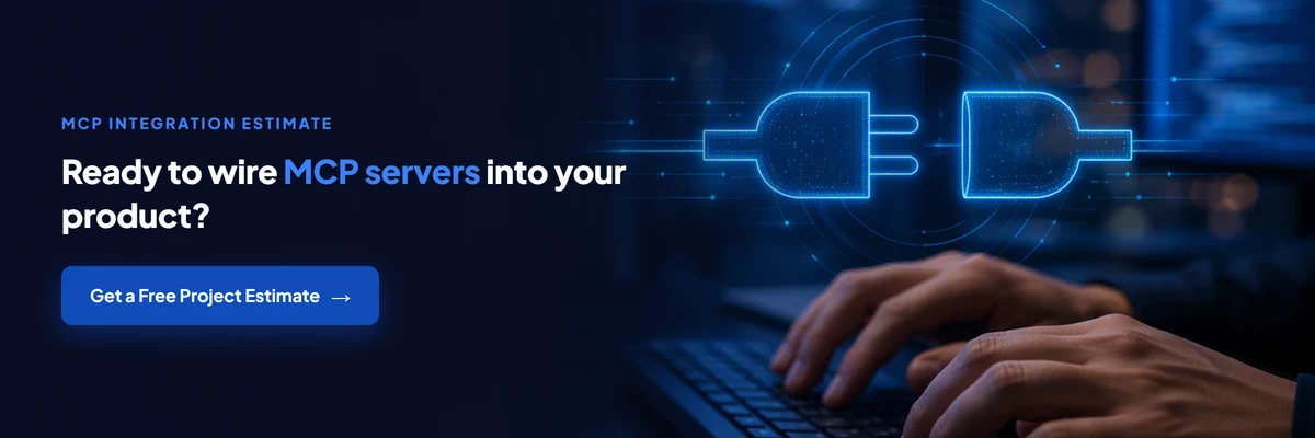 Ready to wire MCP servers into your product? Get a free project estimate from Groovy Web