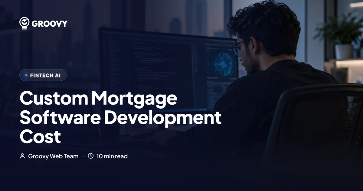 Custom Mortgage Software Development Cost: Tiers, Timeline & Where AI Actually Helps