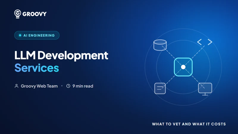 LLM Development Services: What to Look For and What It Costs