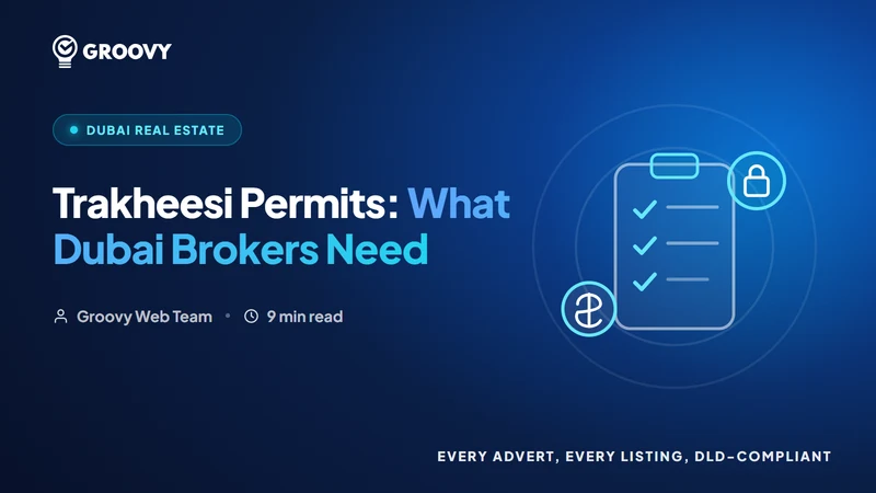 What Is a Trakheesi Permit and When Do Dubai Brokers Need One? (2026)